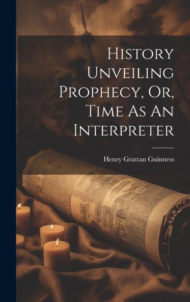 History Unveiling Prophecy Or Time As An Interpreter