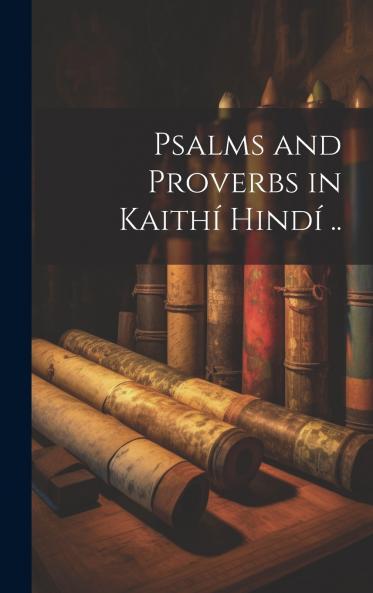 Psalms and Proverbs in Kaith�� Hind�� ..