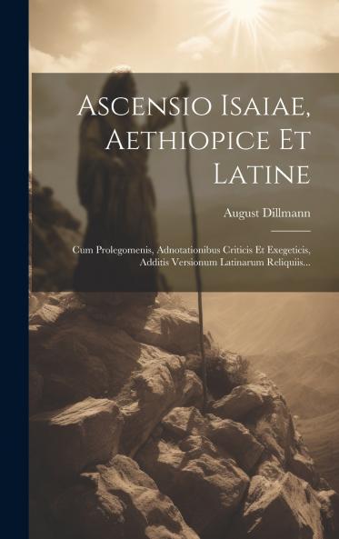 Ascensio Isaiae Aethiopice Et Latine