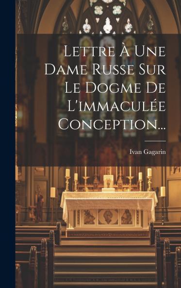 Lettre �� Une Dame Russe Sur Le Dogme De L'immacul��e Conception...