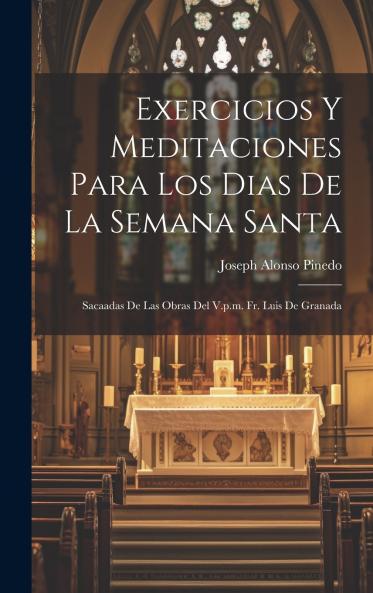 Exercicios Y Meditaciones Para Los Dias De La Semana Santa