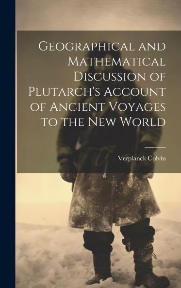 Geographical and Mathematical Discussion of Plutarch's Account of Ancient Voyages to the New World