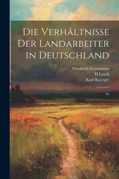 Die Verh��ltnisse der Landarbeiter in Deutschland