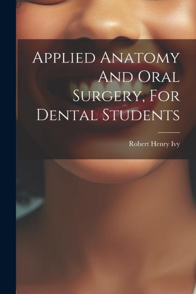 Applied Anatomy And Oral Surgery For Dental Students