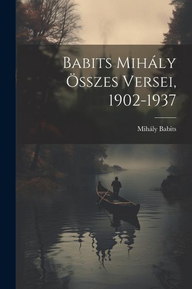 Babits Mih��ly ��sszes versei 1902-1937