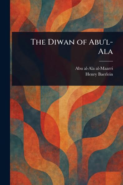 The Diwan of Abu'l-Ala