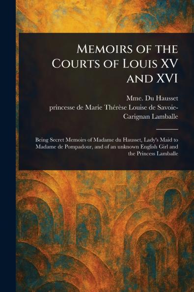 Memoirs of the Courts of Louis XV and XVI