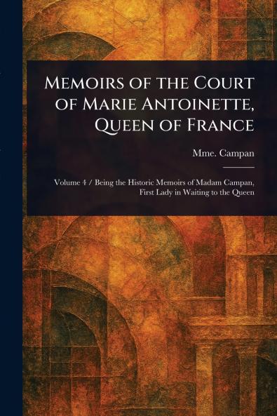 Memoirs of the Court of Marie Antoinette Queen of France