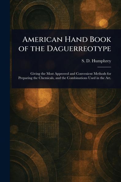 American Hand Book of the Daguerreotype