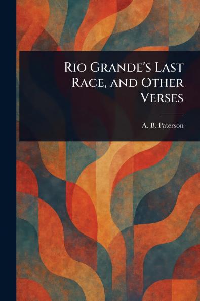 Rio Grande's Last Race and Other Verses