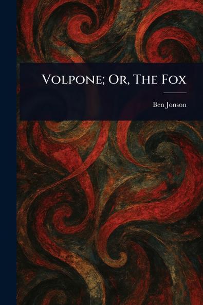 Volpone; Or The Fox