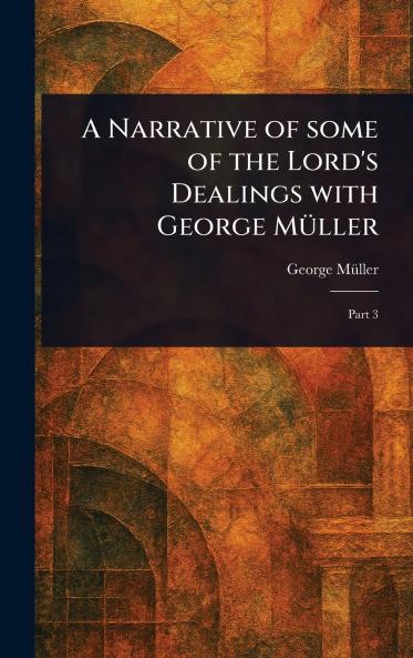 A Narrative of Some of the Lord's Dealings With George Müller
