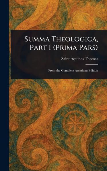 Summa Theologica Part I (Prima Pars)