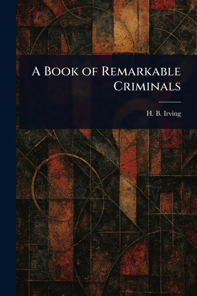 A Book of Remarkable Criminals
