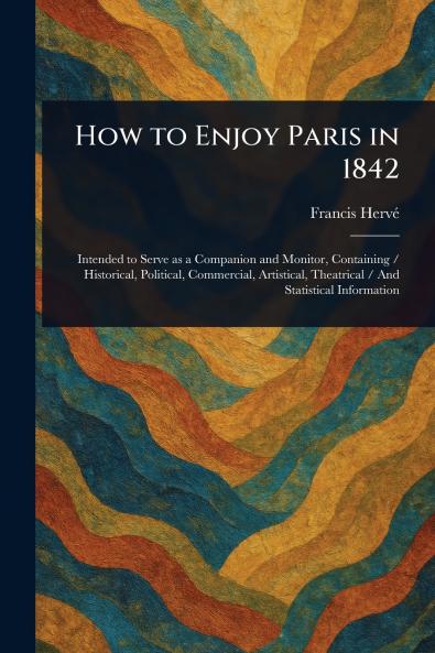 How to Enjoy Paris in 1842