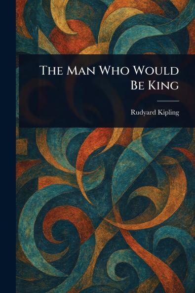 The Man Who Would Be King