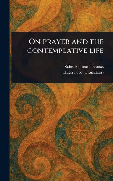 On Prayer and the Contemplative Life