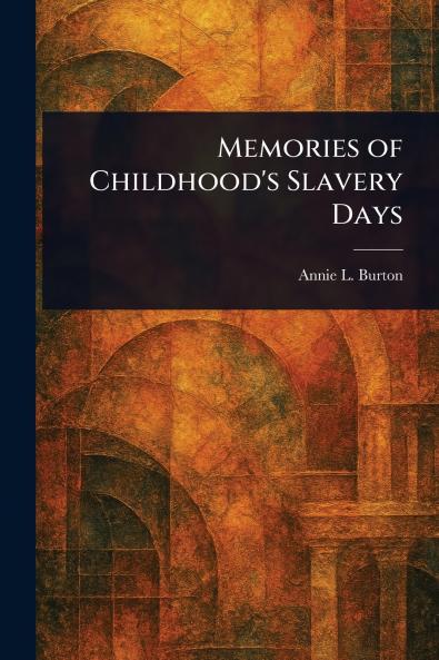 Memories of Childhood's Slavery Days