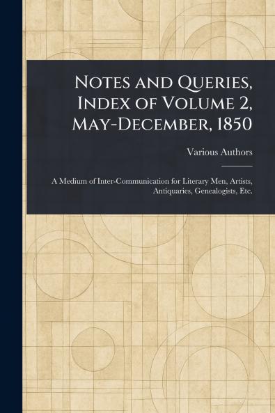 Notes and Queries Index of Volume 2 May-December 1850