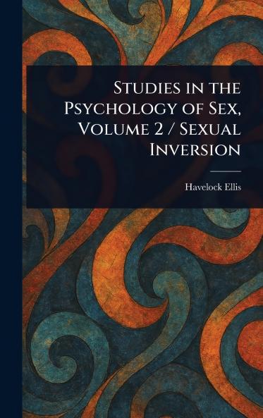 Studies in the Psychology of Sex Volume 2 / Sexual Inversion