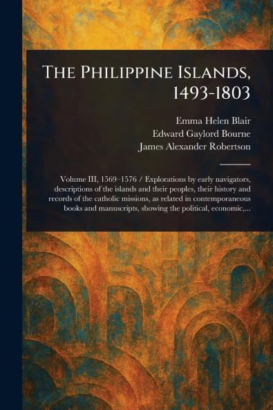 The Philippine Islands 1493-1803