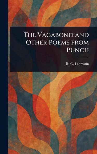 The Vagabond and Other Poems From Punch