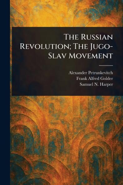 The Russian Revolution; The Jugo-Slav Movement