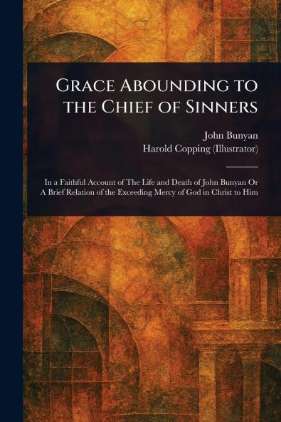 Grace Abounding to the Chief of Sinners