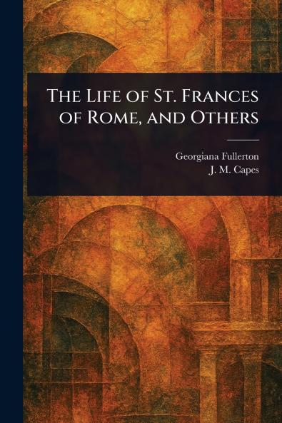 The Life of St. Frances of Rome and Others