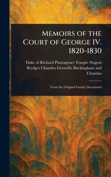 Memoirs of the Court of George IV. 1820-1830