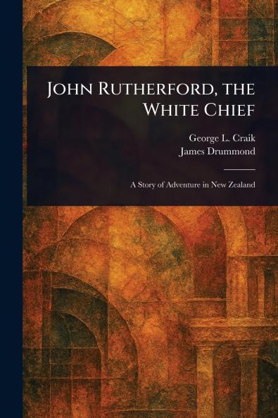 John Rutherford the White Chief
