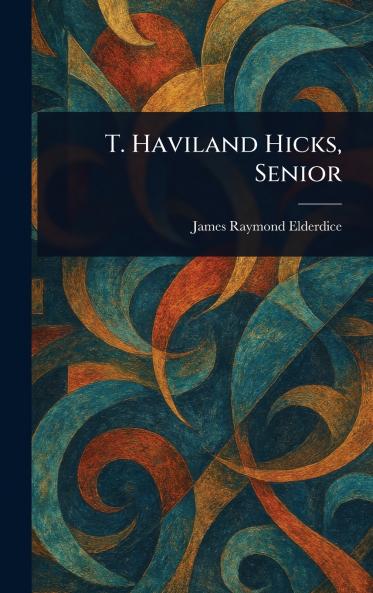 T. Haviland Hicks Senior