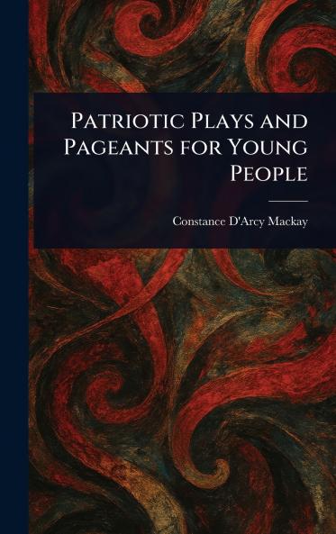 Patriotic Plays and Pageants for Young People