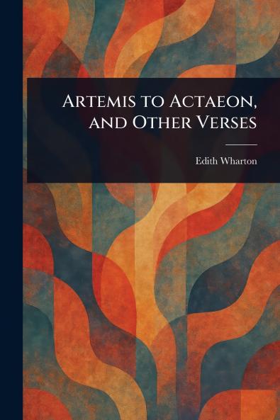 Artemis to Actaeon and Other Verses