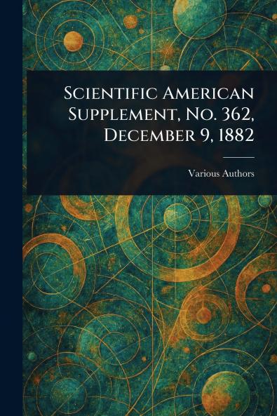 Scientific American Supplement No. 362 December 9 1882