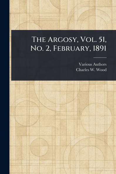 The Argosy Vol. 51 No. 2 February 1891