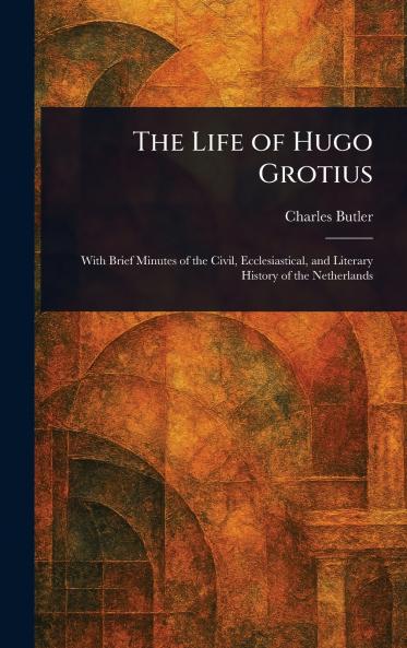 The Life of Hugo Grotius