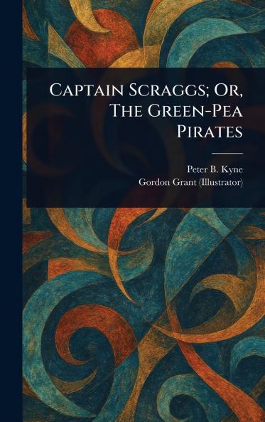 Captain Scraggs; Or The Green-Pea Pirates