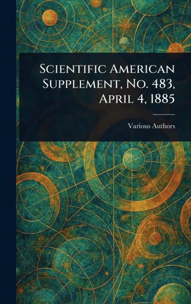 Scientific American Supplement No. 483 April 4 1885