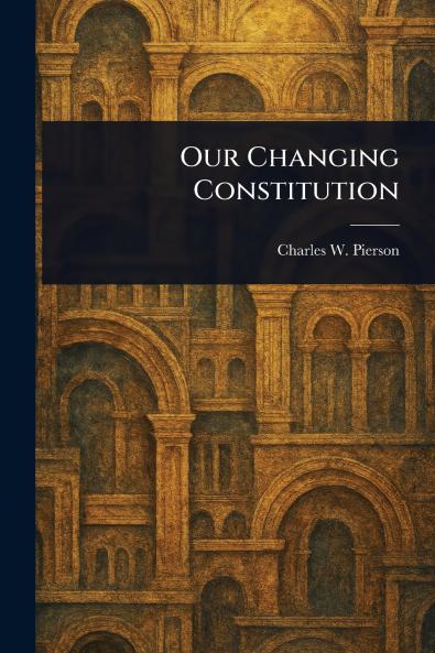 Our Changing Constitution