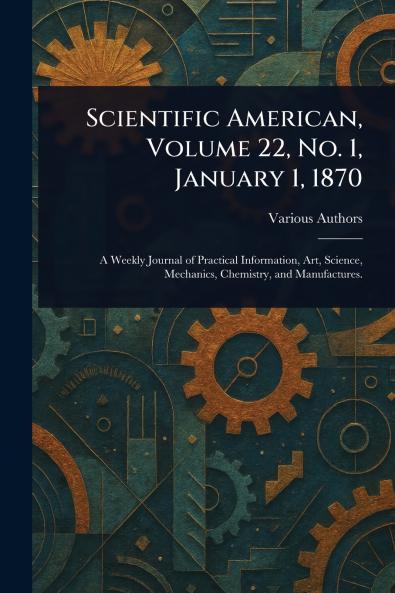 Scientific American Volume 22 No. 1 January 1 1870