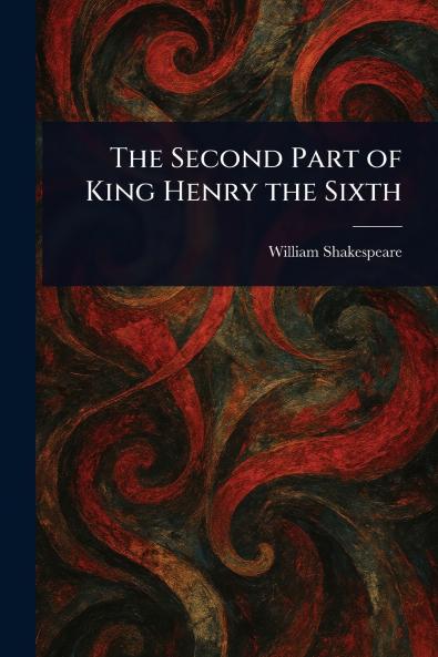 The Second Part of King Henry the Sixth