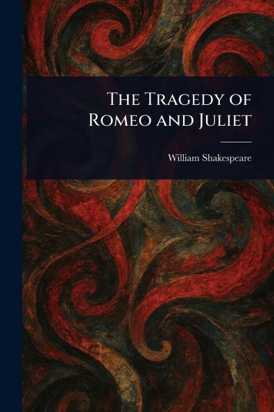 The Tragedy of Romeo and Juliet