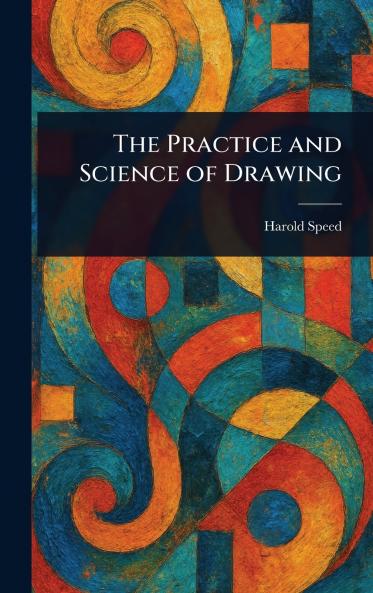 The Practice and Science of Drawing