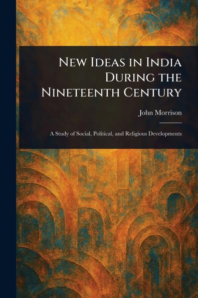 New Ideas in India During the Nineteenth Century