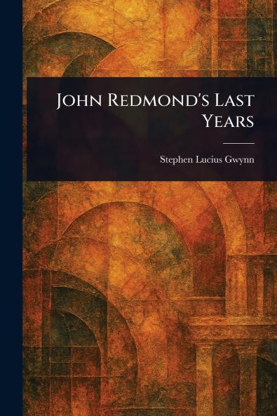 John Redmond's Last Years