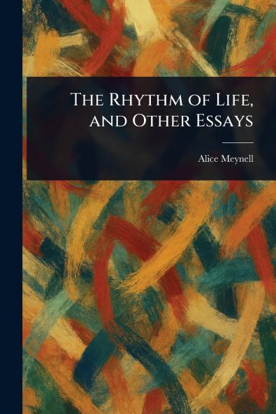 The Rhythm of Life and Other Essays