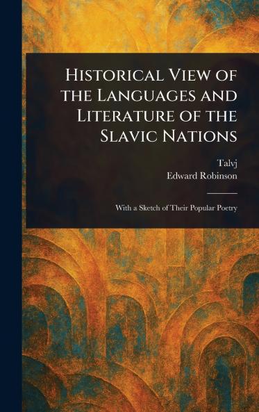 Historical View of the Languages and Literature of the Slavic Nations