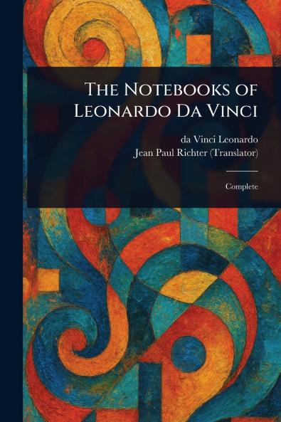 The Notebooks of Leonardo Da Vinci