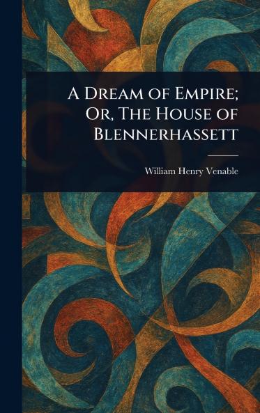 A Dream of Empire; Or The House of Blennerhassett